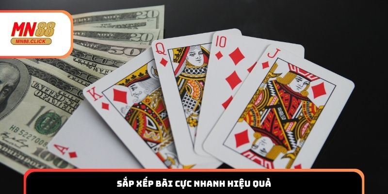 Sắp xếp bài cực nhanh hiệu quả