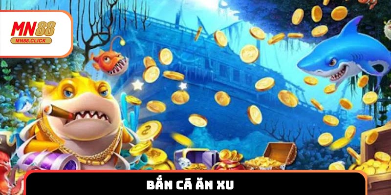 Bắn cá ăn xu