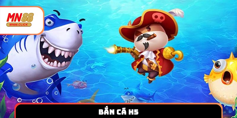 Bắn cá H5