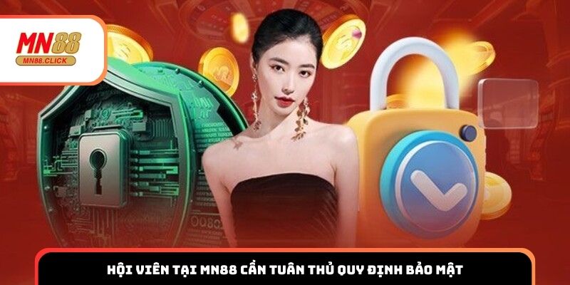 Hội viên tại MN88 cần tuân thủ quy định bảo mật