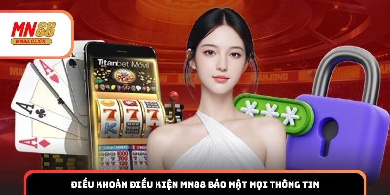 Điều khoản điều kiện MN88 bảo mật mọi thông tin