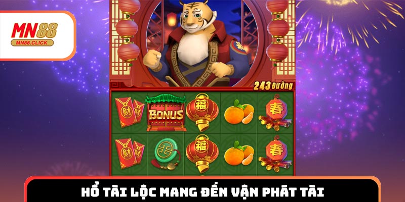Hổ Tài Lộc mang đến vận phát tài cho người chơi