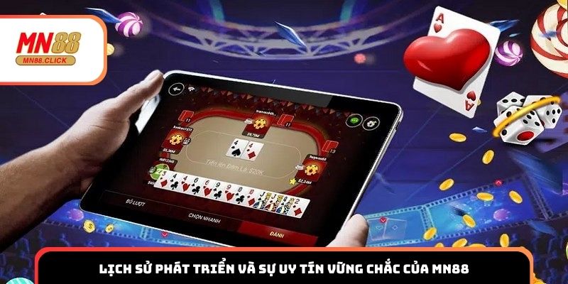 Lịch sử phát triển và sự uy tín vững chắc của MN88