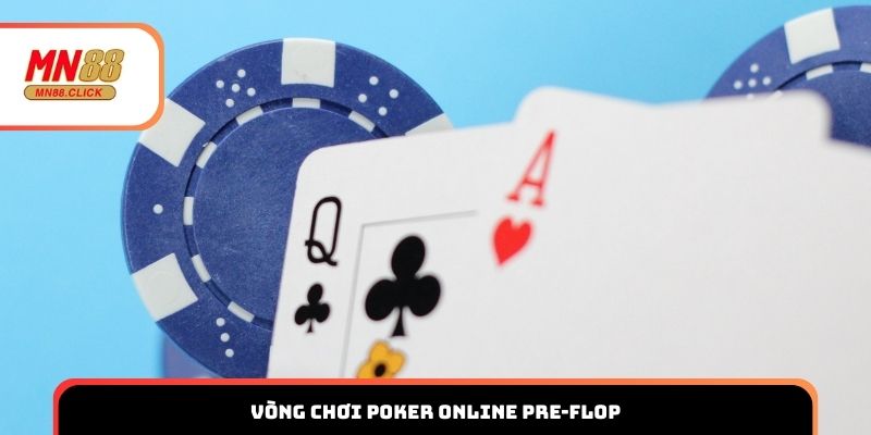 Vòng chơi Poker online Pre-flop
