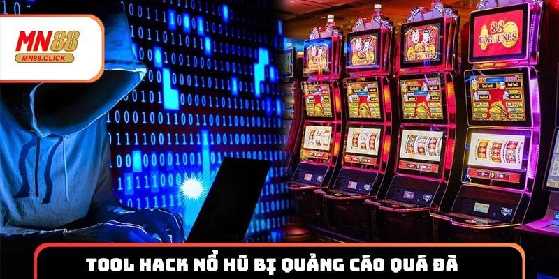 Tool hack nổ hũ - Lời quảng cáo quá đà