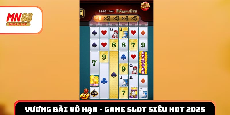 Vương Bài Vô Hạn - Game slot siêu hot 2025