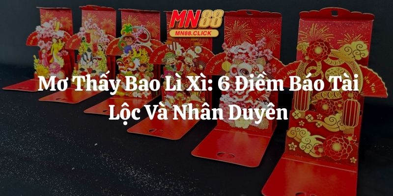 mơ thấy bao lì xì mn88 thumb