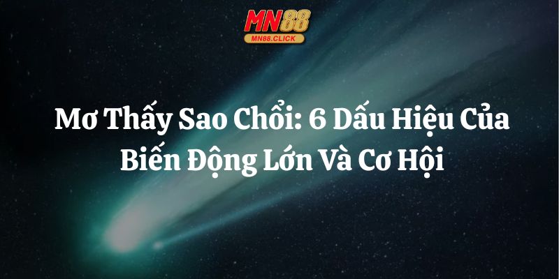 mơ thấy sao chổi mn88 thumb