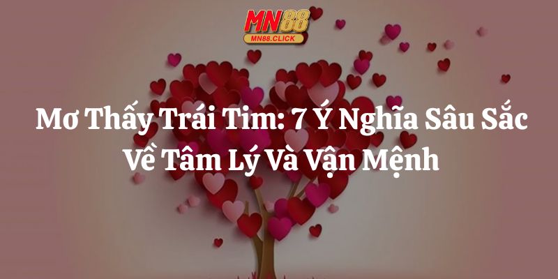 mơ thấy trái tim mn88 thumb