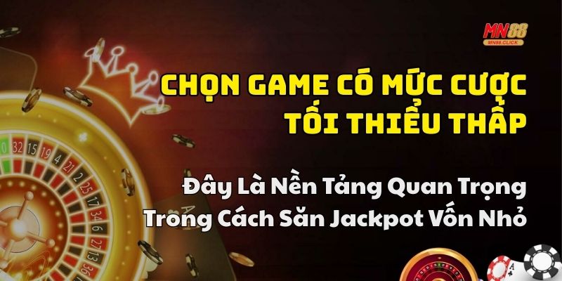 cách săn jackpot vốn ít