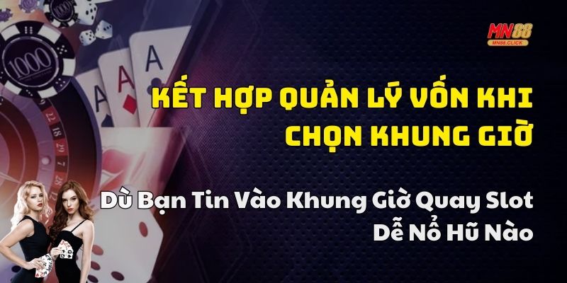 khung giờ quay slot dễ nổ hũ mn88