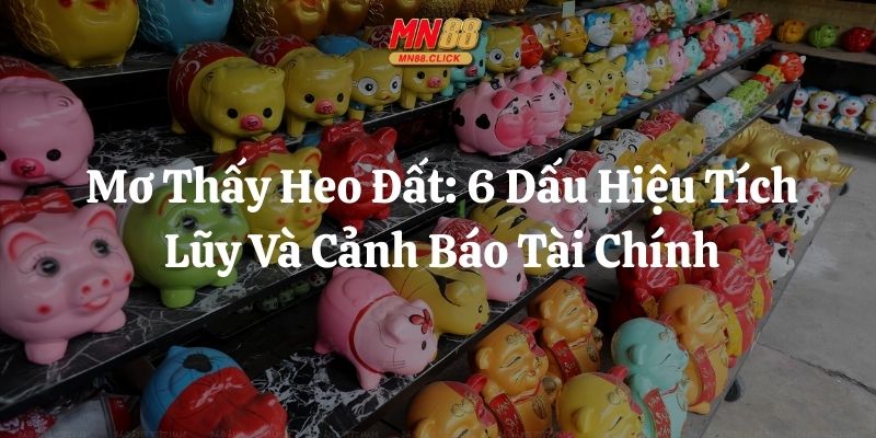 mơ thấy heo đất mn88 thumb
