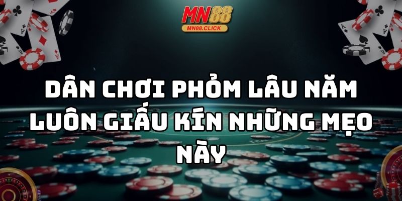 kinh nghiệm chơi bài phỏm mn88 thumb