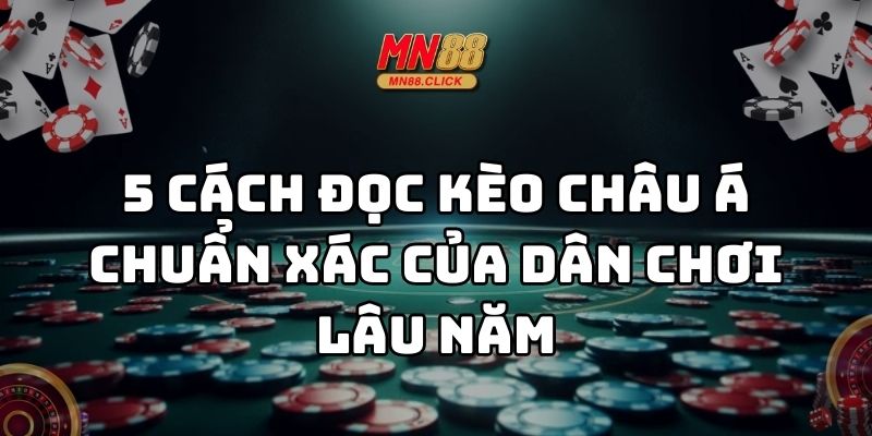 cách đọc kèo châu á mn88 thumb