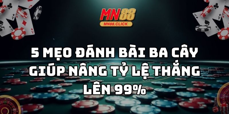 mẹo đánh bài ba cây mn88 thumb
