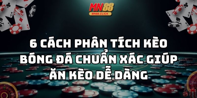 cách phân tích kèo bóng đá mn88 thumb