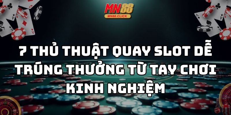 thủ thuật quay slot dễ trúng thưởng mn88 thumb
