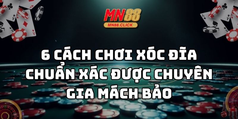 cách chơi xóc đĩa chuẩn xác mn88 thumb