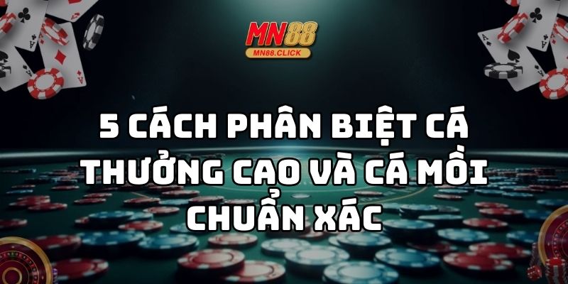 phân biệt cá thưởng cao và cá mồi mn88 thumb