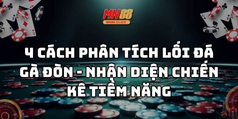 phân tích lối đá gà đòn mn88 thumb