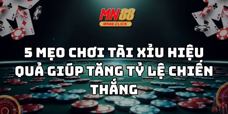 mẹo chơi tài xỉu mn88 thumb