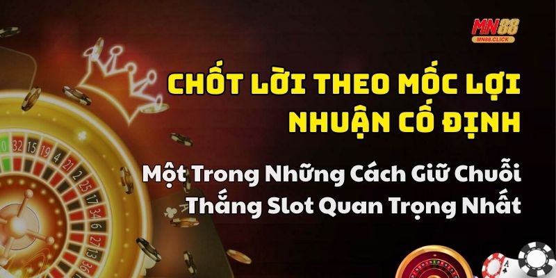 mẹo giữ chuỗi thắng slot