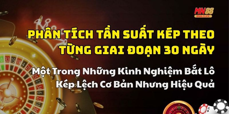 kinh nghiệm bắt lô kép lệch chuẩn
