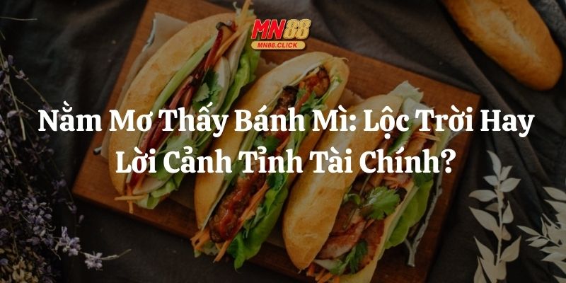 nằm mơ thấy bánh mì mn88 thumb