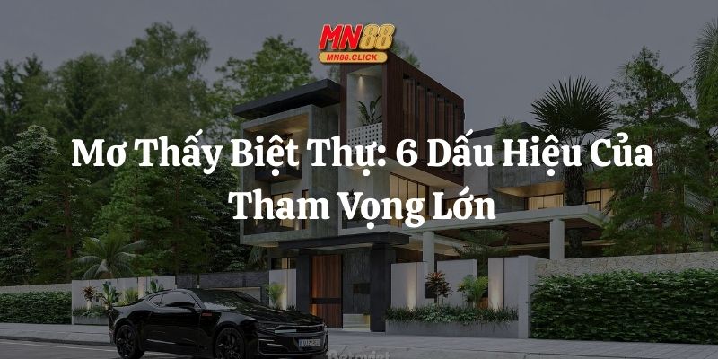 mơ thấy biệt thự mn88 thumb