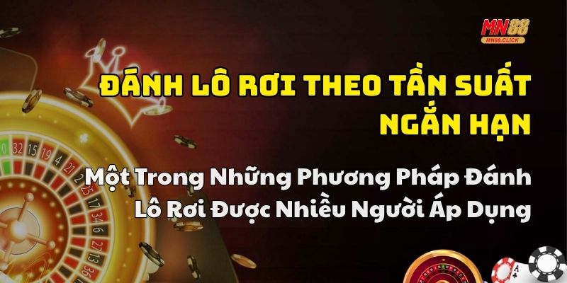 phương pháp đánh lô rơi mn88