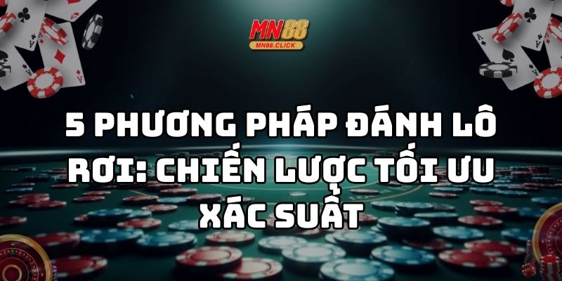 phương pháp đánh lô rơi mn88 thumb